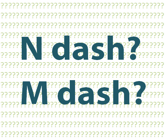 the n-dash and m-dash